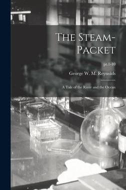 [预订]The Steam-packet: a Tale of the River and the Ocean; pt.1-10 9781013415180