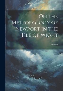 [预订]On the Meteorology of Newport in the Isle of Wight 9781021731661
