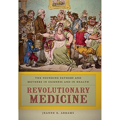 预订 Revolutionary Medicine: The Founding Fathers and Mothers in Sickness and in Health 美国*性医学：疾病与健康中的开国