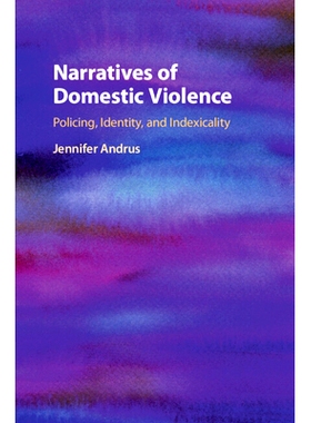 预订 Narratives of Domestic Violence: Policing, Identity, and Indexicality 家庭暴力故事：治安、身份和指示性: 97811088132