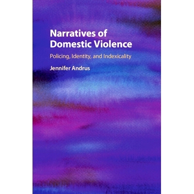 预订 Narratives of Domestic Violence: Policing, Identity, and Indexicality 家庭暴力故事：治安、身份和指示性: 97811088132
