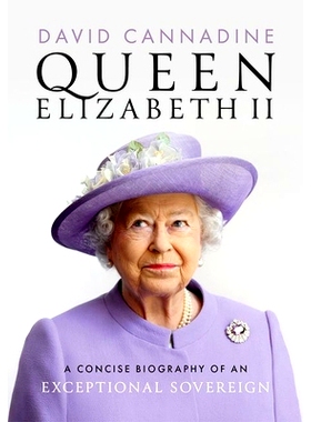 预订 Queen Elizabeth II: A Concise Biography of an Exceptional Sovereign 伊丽莎白二世女王: 9780198902300