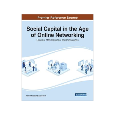 [预订]Social Capital in the Age of Online Networking: Genesis, Manifestations, and Implications 9781668489536