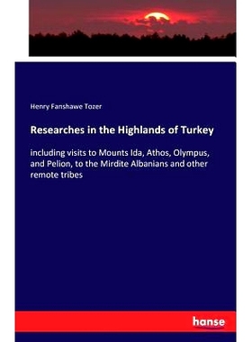 预订 Researches in the Highlands of Turkey: including visits to Mounts Ida, Athos, Olympus, and Pelion, to the Mirdite A
