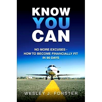 预订 Know You Can: No More Excuses - How to Become Financially Fit in 90 Days: 9781490565118
