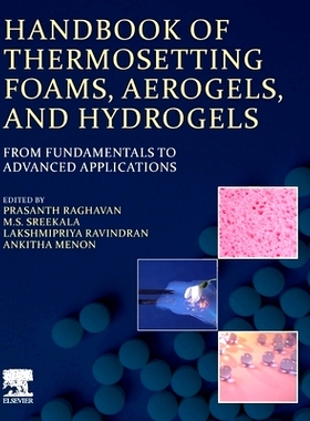 预订 Handbook of Thermosetting Foams, Aerogels, and Hydrogels: From Fundamentals to Advanced Applications 热固性泡沫、气