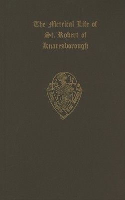 【预订】The Metrical Life of St. Robert of Knaresborough, together with the other Middle English pieces in British...