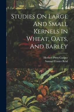 [预订]Studies On Large And Small Kernels In Wheat, Oats, And Barley 9781020427893