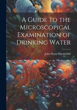 [预订]A Guide to the Microscopical Examination of Drinking Water 9781022139510