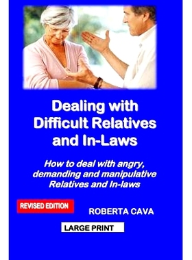 预订 Dealing with Difficult Relatives and In-Laws: How to Deal with Angry, Demanding and Manipulative Relatives and In-L