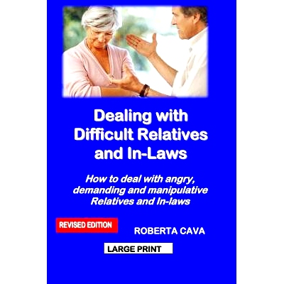 预订 Dealing with Difficult Relatives and In-Laws: How to Deal with Angry, Demanding and Manipulative Relatives and In-L