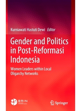 预订 Gender and Politics in Post-Reformasi Indonesia: Women Leaders within Local Oligarchy Networks 印度尼西亚改革后的性