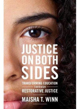 预订 Justice on Both Sides: Transforming Education Through Restorative Justice 双方正义：通过恢复性司法改革教育: 9781682