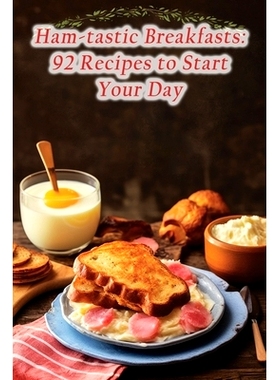 预订 Ham-tastic Breakfasts: 92 Recipes to Start Your Day: 9798852169099