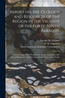 [预订]Report on the Geology and Resources of the Region in the Vicinity of the Forty-ninth Parallel [micro 9781013339622