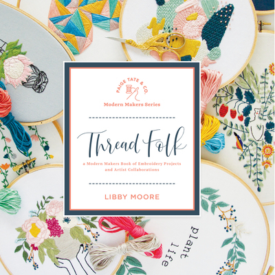 【预订】Thread Folk: A Modern Makers Book of Embroidery Projects and Artist Collaborations
