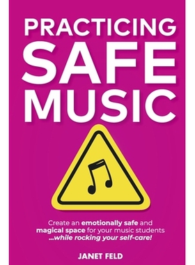 预订 Practicing Safe Music: Create an Emotionally Safe and Magical Space for Your Music Students ...While Rocking Your S