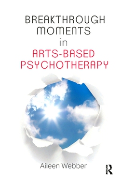 预订 Breakthrough Moments in Arts-Based Psychotherapy: A Personal Quest to Understand Moments of Transformation in Psych