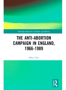 预订 The Anti-Abortion Campaign in England, 1966-1989 英格兰反堕胎运动 1966-1989: 9780367336196