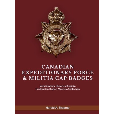 预订 Canadian Expeditionary Force & Militia Cap Badges: York Sunbury Historical Society Fredericton Region Museum Collec