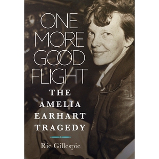 预订 One More Good Flight: The Amelia Earhart Tragedy 又一次美好飞行：阿梅莉亚·埃尔哈特悲剧: 9781682479384
