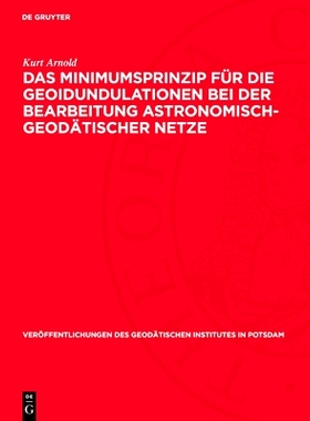 预订 Das Minimumsprinzip für die Geoidundulationen bei der Bearbeitung astronomisch-geodätischer Netze: 9783112730300