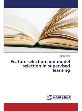 预订 Feature selection and model selection in supervised learning 有监督学习的特征选择与模型选择: 9783659667145