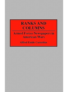 预订 Ranks and Columns: Armed Forces Newspapers in American Wars: 9780313266287