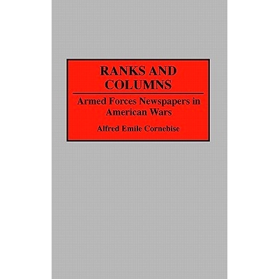 预订 Ranks and Columns: Armed Forces Newspapers in American Wars: 9780313266287