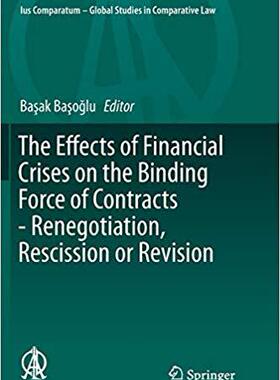 【预售】The Effects of Financial Crises on the Binding Force of Contracts - Renegotiation, Rescission or Revision