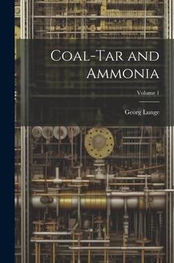 [预订]Coal-Tar and Ammonia; Volume 1 9781020325960