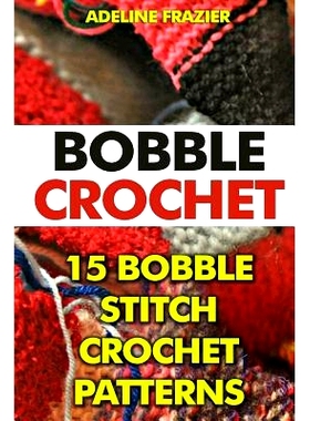 预订 Bobble Crochet: 15 Bobble Stitch Crochet Patterns: 9781542825085