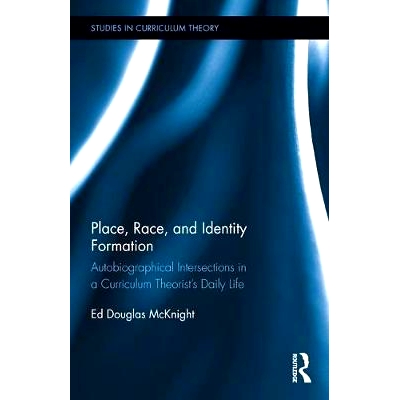 预订 Place, Race, and Identity Formation: Autobiographical Intersections in a Curriculum Theorist’s Daily Life 地点、种