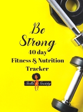 预订 Be Strong 40 day Fitness & Nutrition Tracker by the Stella Society: Track workouts, nutrition, hydration, with mand