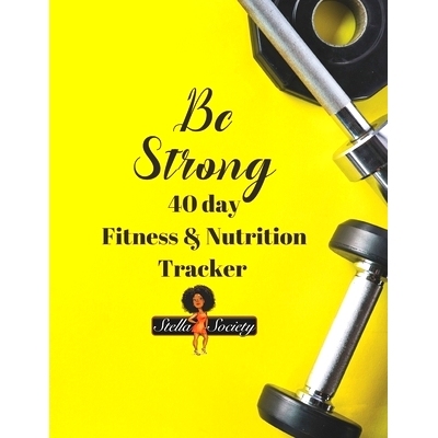 预订 Be Strong 40 day Fitness & Nutrition Tracker by the Stella Society: Track workouts, nutrition, hydration, with mand