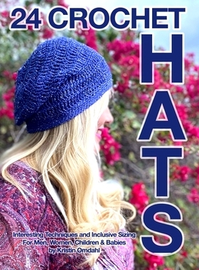 预订 24 Crochet Hats: Interesting Techniques and Inclusive Sizing for Men, Women, Children and Babies: 9798581504383
