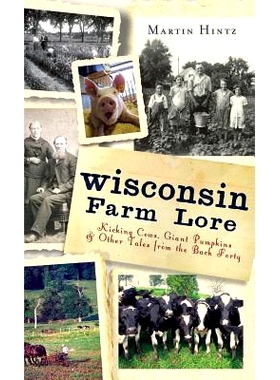 预订 Wisconsin Farm Lore: Kicking Cows, Giant Pumpkins & Other Tales from the Back Forty: 9781540221124