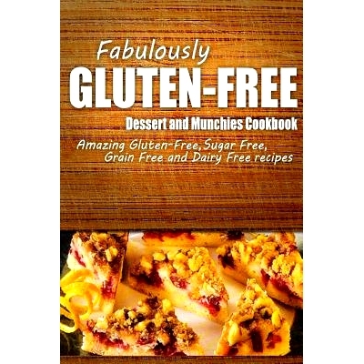 预订 Fabulously Gluten-Free - Dessert and Munchies Cookbook: Yummy Gluten-Free Ideas for Celiac Disease and Gluten Sensi