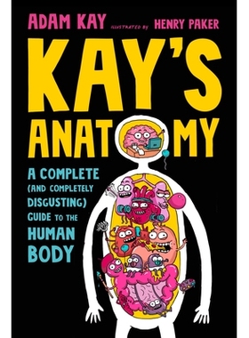 预订 Kay’s Anatomy: A Complete (and Completely Disgusting) Guide to the Human Body: A Complete (and Completely Disgusti