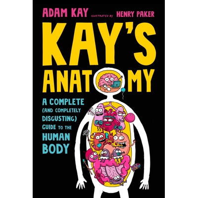 预订 Kay’s Anatomy: A Complete (and Completely Disgusting) Guide to the Human Body: A Complete (and Completely Disgusti