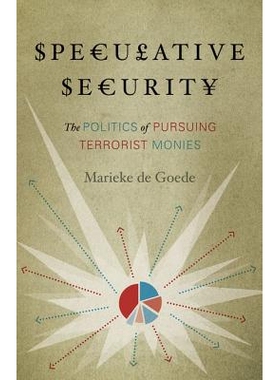 预订 Speculative Security: The Politics of Pursuing Terrorist Monies 投机性安全：获取恐怖分子钱款的政治学（精装）: 97808