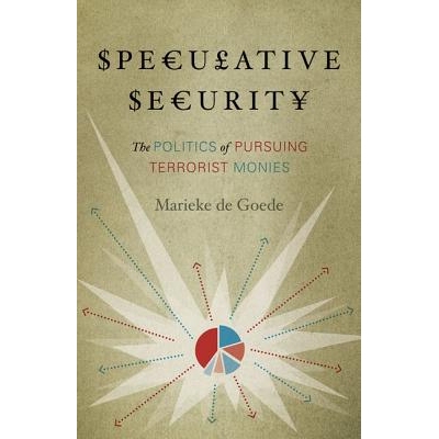 预订 Speculative Security: The Politics of Pursuing Terrorist Monies 投机性安全：获取恐怖分子钱款的政治学（精装）: 97808