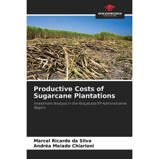 预订 Productive Costs of Sugarcane Plantations: Investment Analysis in the Araçatuba/SP Administrative Region 甘蔗种植