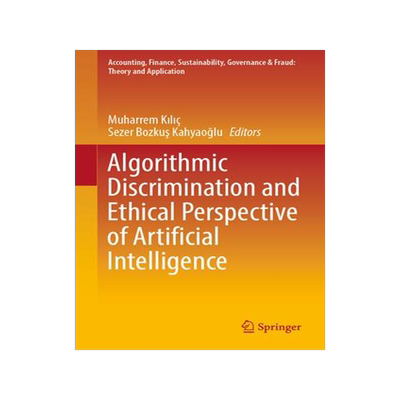 [预订]Algorithmic Discrimination and Ethical Perspective of Artificial Intelligence 9789819963263