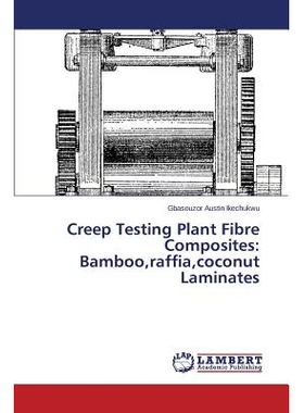 预订 Creep Testing Plant Fibre Composites: Bamboo, Raffia, Coconut Laminates: 9783659583094