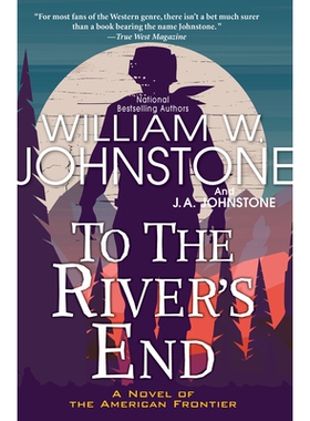 预订 To the River’s End: A Thrilling Western Novel of the American Frontier: 9781496734518