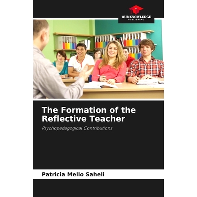 预订 The Formation of the Reflective Teacher: Psychopedagogical Contributions 反思性教師的形成: 9786205073438