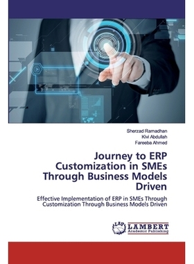 预订 Journey to ERP Customization in SMEs Through Business Models Driven:Effective Implementation of ERP in SMEs Through