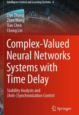 [预订]Complex-Valued Neural Networks Systems with Time Delay: Stability Analysis and (Anti-)Synchronizatio 9789811954528