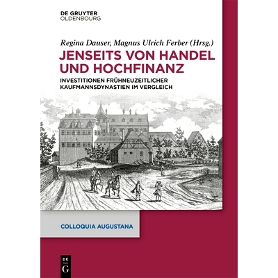 预订 Jenseits von Handel und Hochfinanz: Investitionen frühneuzeitlicher Kaufmannsdynastien im Vergleich *贸易和*